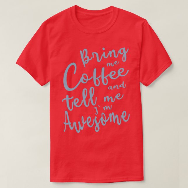 Ta med mig kaffe och säg Fantastisk.. T Shirt (Design framsida)