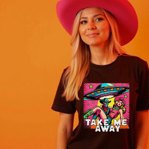 Ta mig bort från pop Art Alien Cowgirl Spacesship T Shirt