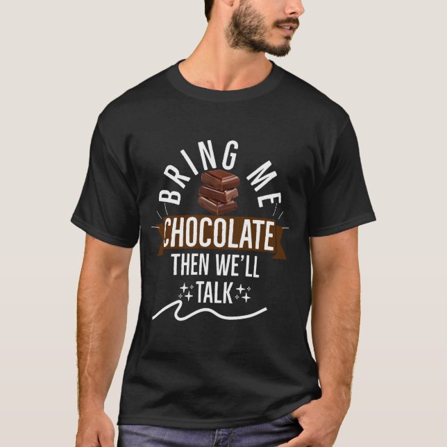 Ta mig choklad, så pratar vi choklad älskare t shirt (Framsida)