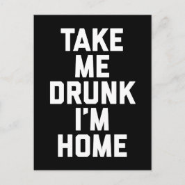 Ta mig Drunk Funny Citat Vykort