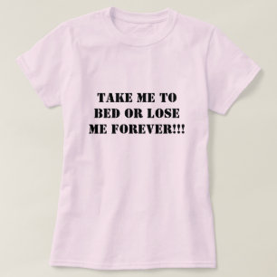 Ta mig för att bädda ned eller förlora mig för tee shirt