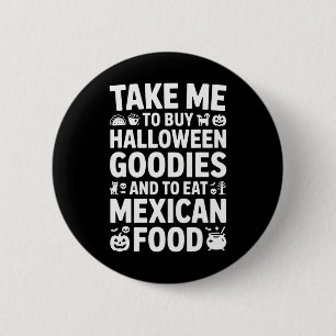 Ta mig för att köpa Halloween-godisar och äta mexi Knapp
