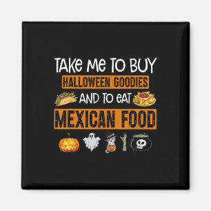 Ta mig för att köpa Halloween-godisar och äta mexi Magnet