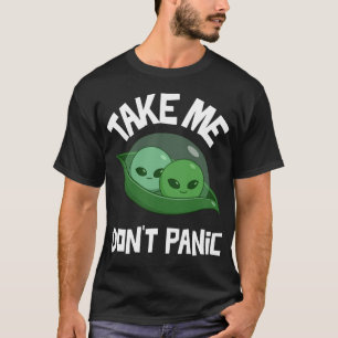 Ta mig inte Panic-Utomjordingar T Shirt
