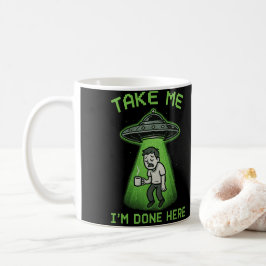 Ta mig, jag är klar här kaffemugg