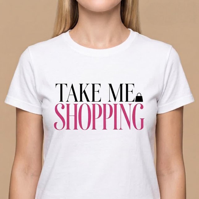 Ta mig på shopping t shirt (Skapare uppladdad)