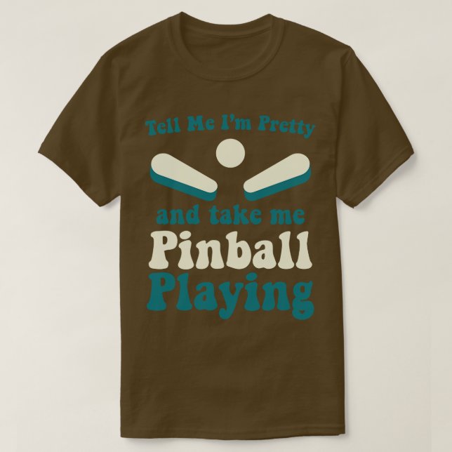 Ta mig Pinball och spela Maskiner Arcade Funny Gam T Shirt (Design framsida)