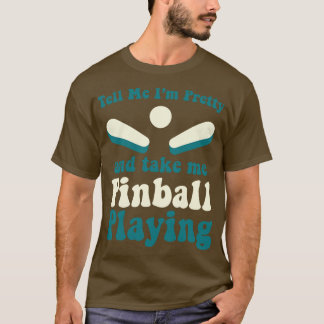 Ta mig Pinball och spela Maskiner Arcade Funny Gam T Shirt
