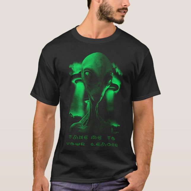 Ta mig till din ledare Alien Ufo Area 51 T Shirt (Framsida)