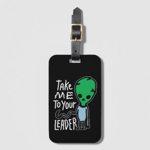 Ta mig till din ledare Cute Alien sarcasm-citat Bagagebricka