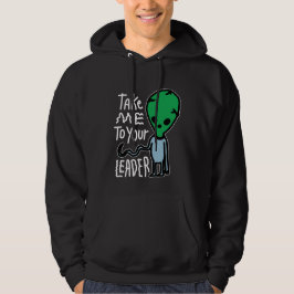Ta mig till din ledare | Cute Alien sarcasm-citat Hoodie