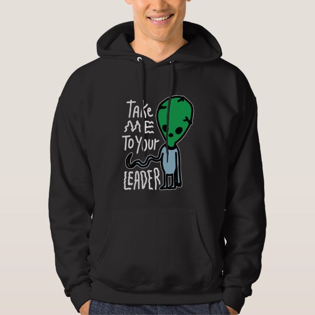 Ta mig till din ledare | Cute Alien sarcasm-citat Hoodie (Framsida)
