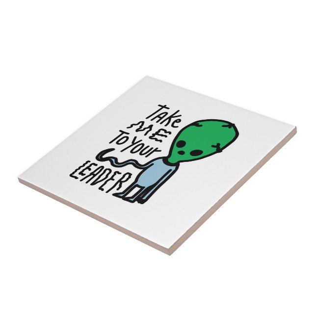 Ta mig till din ledare | Cute Alien sarcasm-citat Kakelplatta (Sidan)