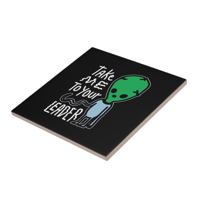 Ta mig till din ledare | Cute Alien sarcasm-citat Kakelplatta (Sidan)