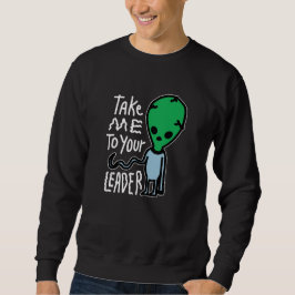 Ta mig till din ledare | Cute Alien sarcasm-citat Lång Ärmad Tröja