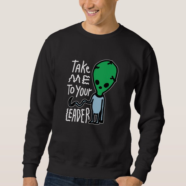 Ta mig till din ledare | Cute Alien sarcasm-citat Lång Ärmad Tröja (Framsida)