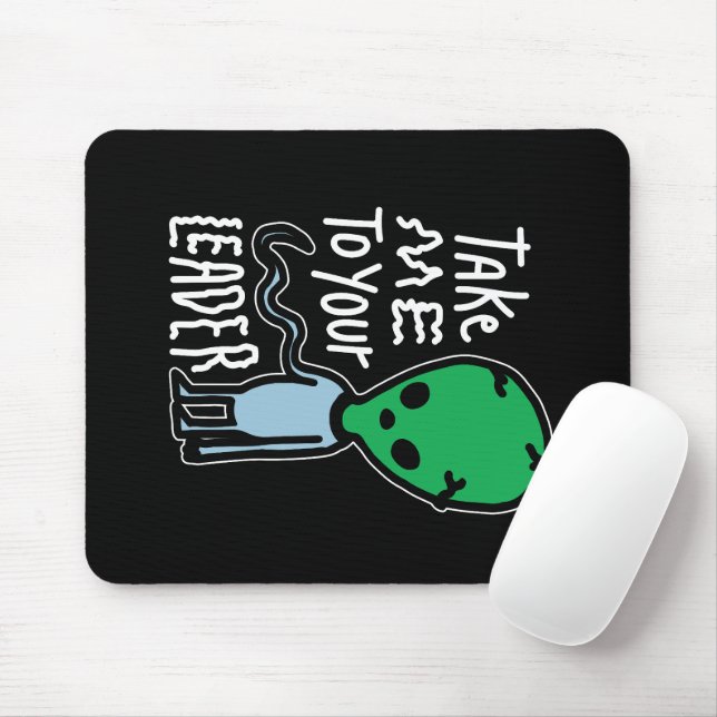 Ta mig till din ledare | Cute Alien sarcasm-citat Musmatta (Med mus)