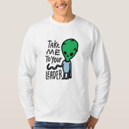Ta mig till din ledare | Cute Alien sarcasm-citat T Shirt