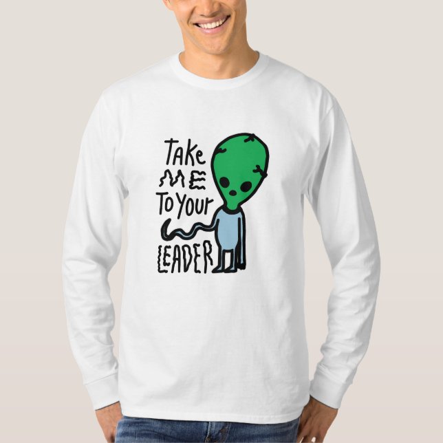 Ta mig till din ledare | Cute Alien sarcasm-citat T Shirt (Framsida)