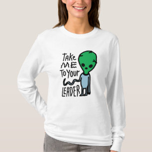 Ta mig till din ledare Cute Alien sarcasm-citat T Shirt
