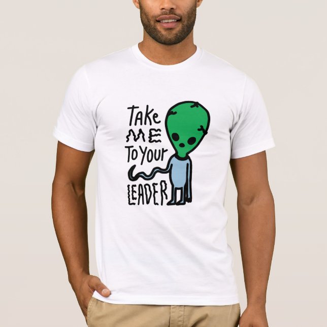 Ta mig till din ledare | Cute Alien sarcasm-citat T Shirt (Framsida)