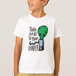 Ta mig till din ledare | Cute Alien sarcasm-citat T Shirt