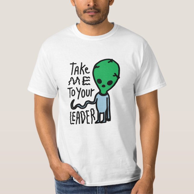 Ta mig till din ledare | Cute Alien sarcasm-citat T Shirt (Framsida)