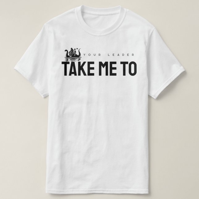 Ta mig till din ledare t shirt (Design framsida)