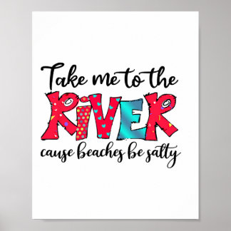 Ta mig till floden för stränderna Salty Picnic Riv Poster