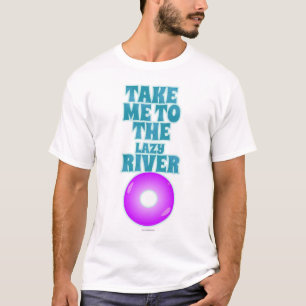 Ta mig till Lazy River Roligt Sunny Slogan T Shirt
