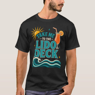 Ta mig till Lido-däcket Roliga kryssningsälskare  T Shirt