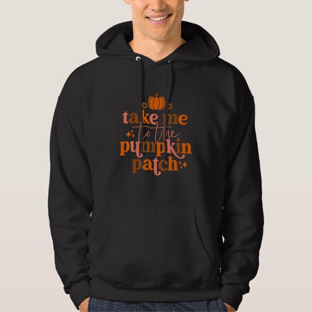 Ta mig till pumpafältet Höst Fall Thanksgiving Hoodie (Framsida)