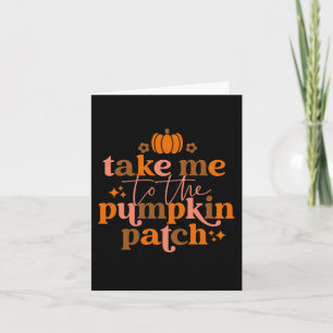 Ta mig till pumpafältet Höst Fall Thanksgiving Kort