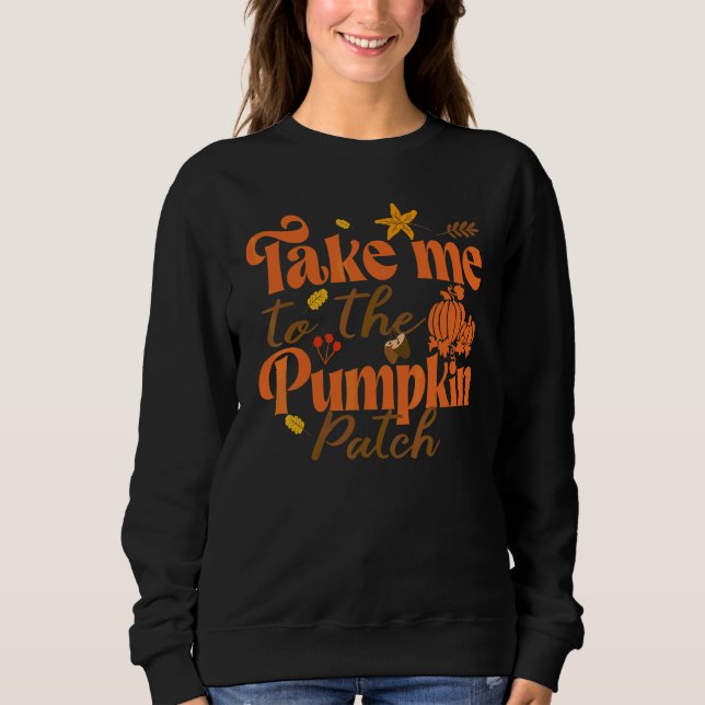 Ta Mig Till Pumpafältet Höst Tacksgiving T Shirt (Framsida)