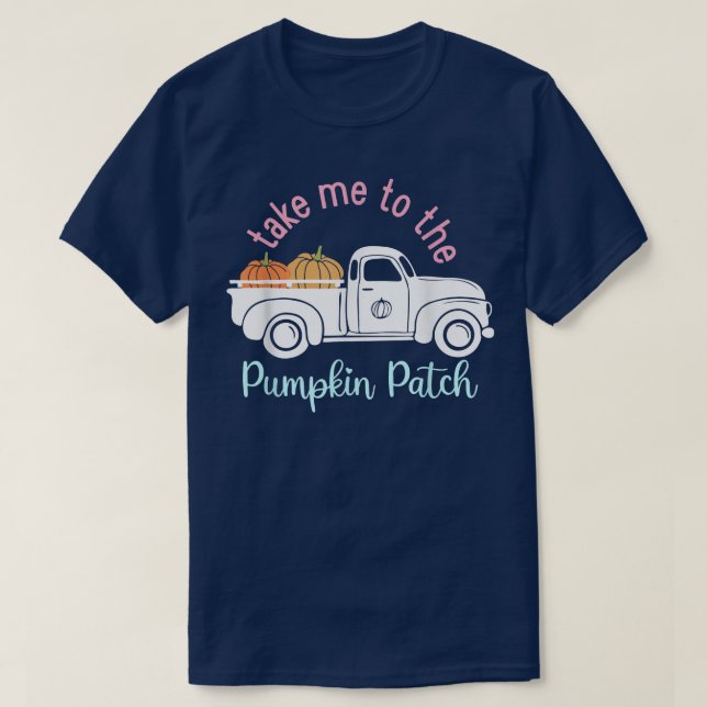 Ta mig till Pumpkin Patch Funny Fall Autumn Lov T Shirt (Design framsida)