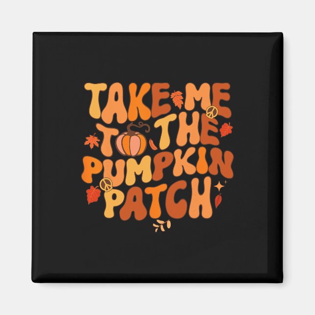 Ta mig till Pumpkin Patch Hösthösten Thanksgiv Magnet (Framsidan)