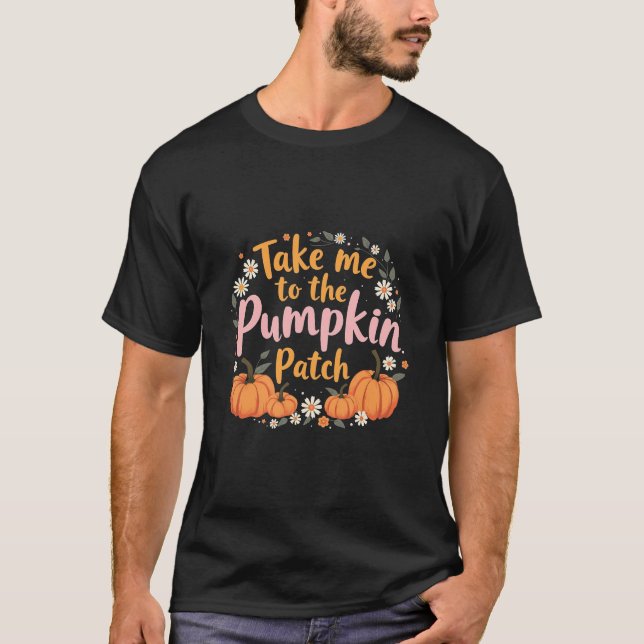Ta mig till Pumpkin Patch Thanksgiving Pumpkin T Shirt (Framsida)