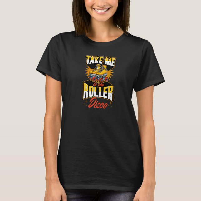 Ta mig till Roller Disco Retro 70s Roller Skati T Shirt (Framsida)