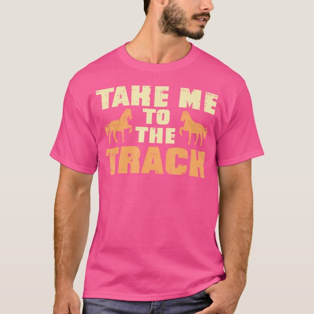 Ta mig till Tävlan Equestrian vid Track Horse Tävl T Shirt (Framsida)