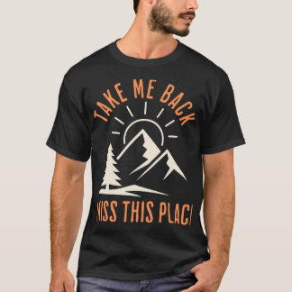 Ta mig tillbaka, jag saknar denna plats för vandri t shirt