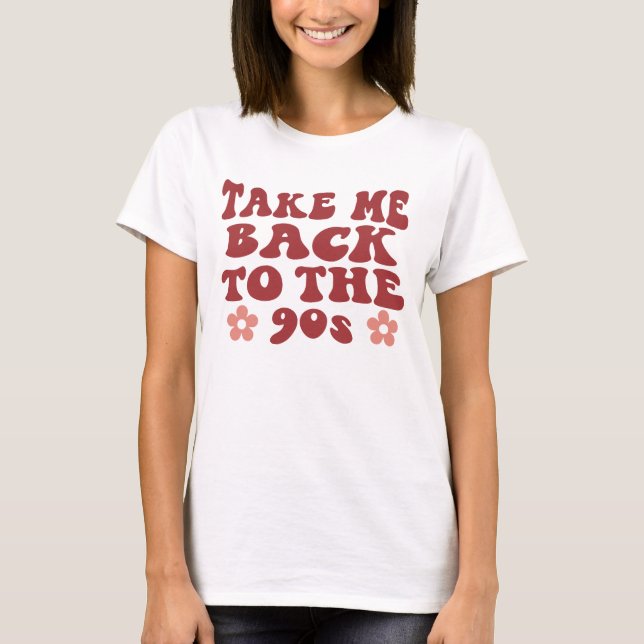 Ta Mig Tillbaka Till 90-Tals Tröjan T Shirt (Framsida)
