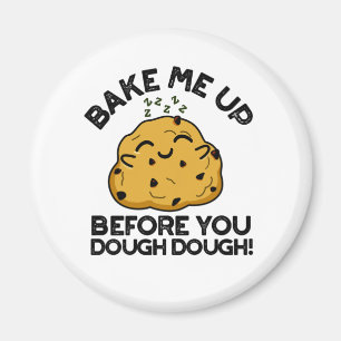 Ta mig upp innan du kör deg Dough Baking Pun Magnet