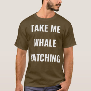 Ta mig val när jag tittar på kärlek valar t shirt