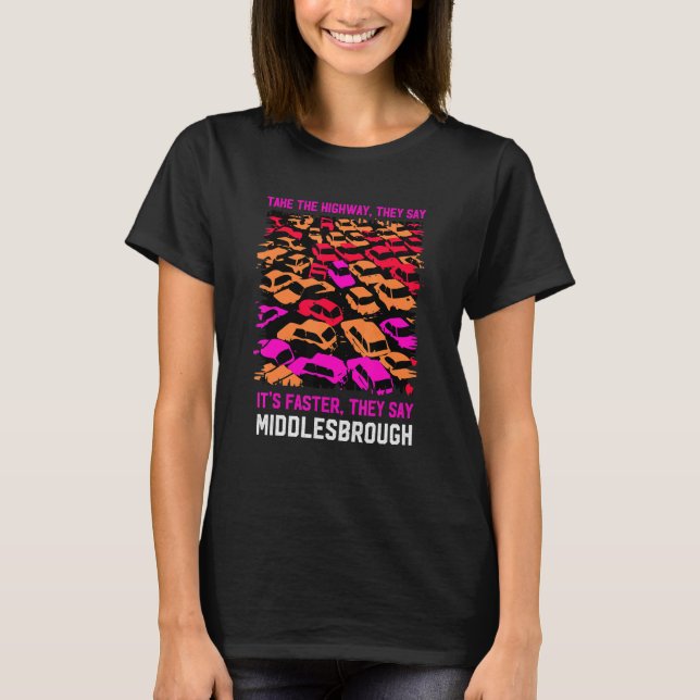 Ta motorvägen Middlesbrough Traffic Uk Rush Hou T Shirt (Framsida)