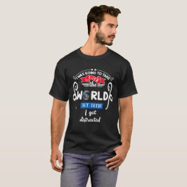 Ta över världen, men jag Har Distrated, ZFJ T Shirt