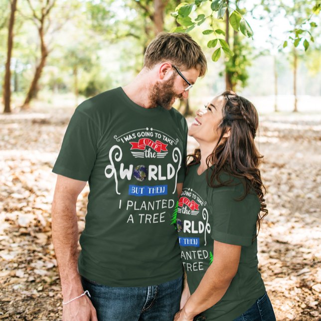Ta över världen Planterade ett träd Unisex T Shirt (Take Over The World Planted a Tree Unisex T-Shirt)