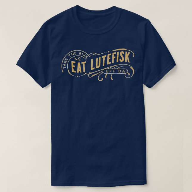 Ta risken Eat Lutefisk Funny T Shirt (Design framsida)