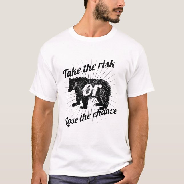 Ta risken eller förlora chansen - Äventyr i väntan T Shirt (Framsida)