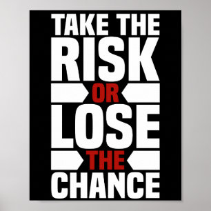 Ta risken eller förlora chansen CHIC Poster