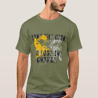 ta risken eller förlora chansen t shirt